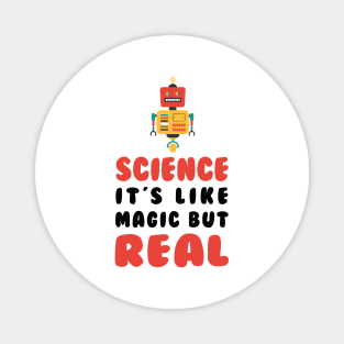 Science it’s like a magic but real t-shirt Magnet